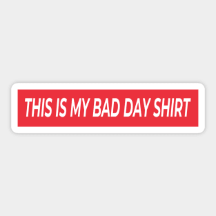 Bad Day Shirt Sticker